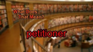 What does petitioner mean [upl. by Libnah]