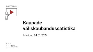 Kaupade väliskaubandussatistika infotund 24012024 [upl. by Maryanna]