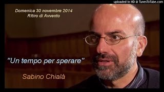 Sabino Chialà «Un tempo per sperare» Ritiro di Avvento 2014 Prima meditazione [upl. by Obla]