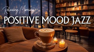 Positive mood jazz☕Relaxing Piano Jazz Music for Study Work amp Chill Out [upl. by Laucsap695]