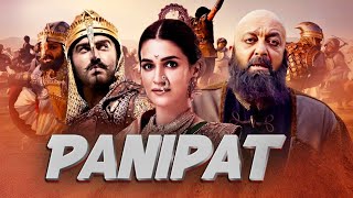 Panipat Full Action Blockbuster Blockbuster Movie in 4K  Sanjay Dutt Arjun Kapoor Kriti Senon [upl. by Krissy]