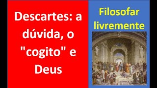 Descartes  a dúvida o quotcogitoquot e Deus [upl. by Guttery]