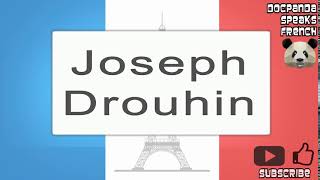 Joseph Drouhin  How To Pronounce  French Native Speaker [upl. by Alyac]