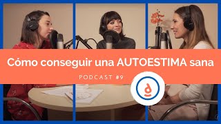 Cómo Conseguir una Autoestima Sana Podcast 9  Practica la psicología positiva [upl. by Diella]