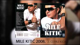 Mile Kitic  Cepaj kidaj  Audio 2008 [upl. by Netneuq]