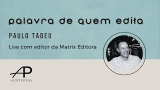 Palavra de Quem Edita Paulo Tadeu  Matrix Editora [upl. by Coad]