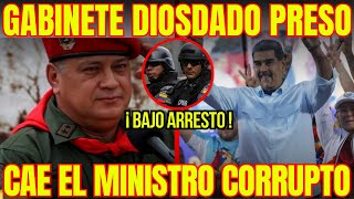 🔴EL MOTIVO DEL ARRESTO DE TODO EL GABINETE DE DIOSDADO🚨EL CHAVISTA TOCA SU FINAL Y ENTRA PRESO HOY [upl. by Imray]