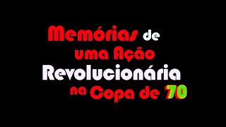 Teaser  Memórias de uma ação revolucionária na Copa de 70 [upl. by Atsirk]