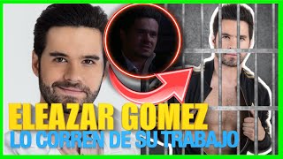 ¡DESPEDIDO acaban de CORRER a Eleazar Gomez de La Mexicana y El Güero [upl. by Samohtnhoj]