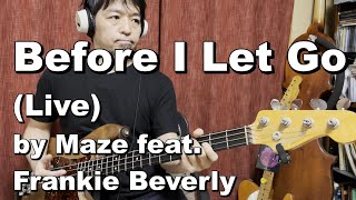 quotBefore I Let Go Livequot by Maze feat Frankie Beverly Bass Cover [upl. by Eletnahs]