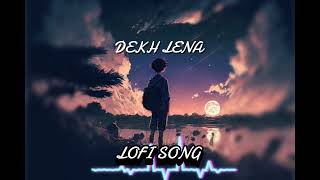 DEKH lena lofi song song lofi [upl. by Esdnil]