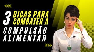 PSICÓLOGA dá 03 DICAS para Combater a COMPULSÃO ALIMENTAR CINTIA SEABRA [upl. by Ramsay286]