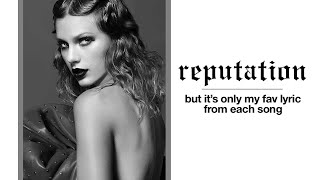 reputation by taylor swift but its only my favourite lyric from each song [upl. by Nigem625]