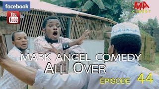 ALL OVER Mark Angel Comedy Episode 44 [upl. by Bakki999]