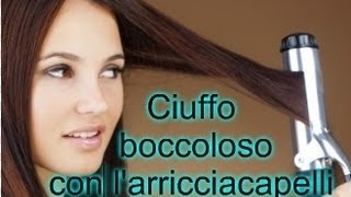 Ciuffo boccoloso con larricciacapelli Hair Tutorial 1 [upl. by Yci]