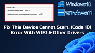 Fix This Device Cannot Start Code 10 Error With WIFI amp Other Drivers In Windows 1110 [upl. by Ahtoelc245]