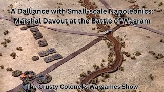 A Dalliance in Smallscale Napoleonics  Marshal Davout at the Battle of Wagram  The Crusty Colonel [upl. by Alarise]