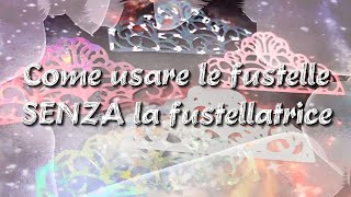 Come utilizzare le fustelle SENZA fustellatrice 😍 Collaborazione con Globleland [upl. by Schaumberger531]