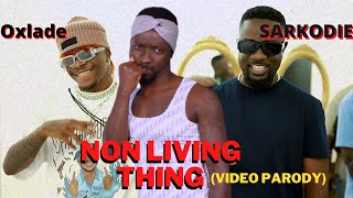 Sarkodie Ft Oxlade  Non Living ThingOfficial Parody Video [upl. by Annairoc]