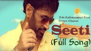 Seeti  Debi Makhsoospuri Ft Prince Ghuman  Full Video Song HD [upl. by Ettenaj]