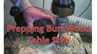 Prepping Burl Table Top Slab [upl. by Enyalahs324]