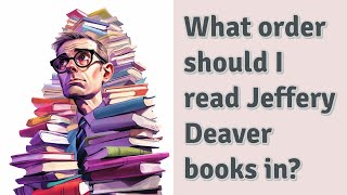 What order should I read Jeffery Deaver books in [upl. by Valerie]