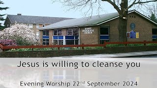 Jesus is willing to cleanse you  Evening Worship 22 September 2024 [upl. by Anatola]