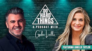 Do Hard Things A Podcast With Gabe Lullo Ft Amelia Taylor [upl. by Notnirb928]