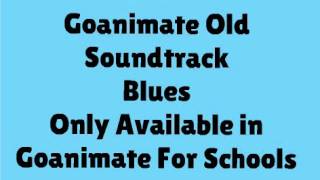 Goanimate Old Soundtrack Blues [upl. by Cost]