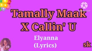 Elyanna  Tamally Maak X Callin U Lyricsenglish version i Callin U [upl. by Sirad]