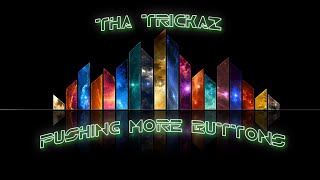 Tha Trickaz  Pushing More Buttons MUSIC ONLY [upl. by Necyrb]