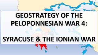 Geostrategy of the Peloponnesian War 4 Syracuse and the Ionian War [upl. by Enailil]