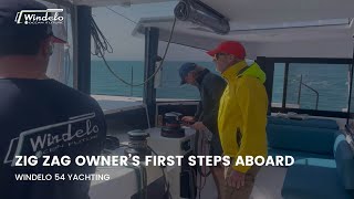 Windelo 54 Yachting  ZIG ZAG OWNER’S FIRST STEPS ABOARD [upl. by Remle]