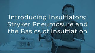 Introducing Insufflators  Getting Started with the Stryker Pneumosure and Insufflation Basics [upl. by Victor]