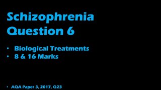 Essay Practice Schizophrenia Q6  Biological Treatments [upl. by Naed539]