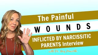 The Painful Wounds Inflicted By Narcissistic Parents Interview [upl. by Asoral]