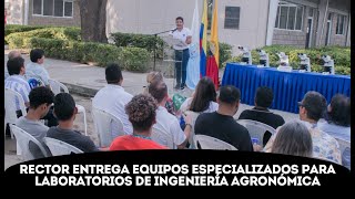 Dotación de laboratorios de Ingeniería Agronómica es un aporte a la sociedad científica Rector Vera [upl. by Htebazle969]