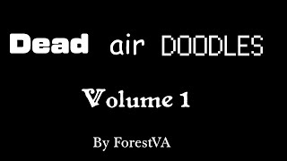 Dead Air Doodles Volume 1  Dead Air Fansong Collection [upl. by Eeltrebor]