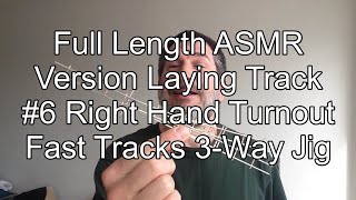 Building N Scale 6 Right Hand Turnout Using Fast Tracks 6 3Way Turnout Jig Full 2hr ASMR Version [upl. by Tuckie]