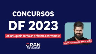 Concursos DF 2023  Afinal quais serão os próximos certames com Fernando Mesquita [upl. by Ethben]