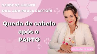 Queda de Cabelo Após o Parto com a Dra Ana Paula Sartori  Ginecologista [upl. by Ikairik793]