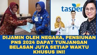 Dijamin oleh Negara Pensiunan PNS 2024 Dapat Tunjangan Belasan Juta Setiap Waktu Khusus Ini [upl. by Abercromby]