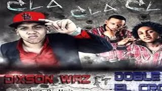 Dixson Waz  Cla Cla Cla 🔫  FT Doble T Y El Crok  Prod Dj Alexis [upl. by Nierman]