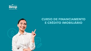 Curso de Financiamento e Crédito Imobiliário  IBRESP [upl. by Nwavahs]