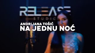 Andrijana Tošić  Na Jednu Noć Cover [upl. by Hardie]