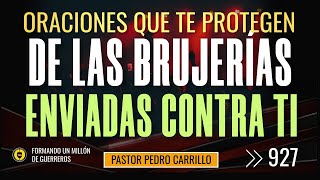 🔴 PEDRO CARRILLO 927 ♦️ quotORACIONES QUE TE PROTEGEN DE LAS BRUJERIAS ENVIADAS CONTRA TIquot [upl. by Ybanrab]