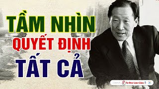 NGƯỜI CÓ TẦM NHÌN  MỌI KHÓ KHĂN CHỈ LÀ THỬ THÁCH  Tư Duy Làm Giàu [upl. by Lepley]