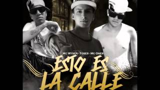 TOSER ONE  ESTO ES LA CALLE FT MC WISER amp MC ONER AUDIO OFICIAL [upl. by Griz]