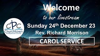 Churchtown Presbyterian Church  Sunday 24th December 23  Carol Service [upl. by Ardehs]