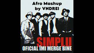 DJ VNDREI x SIMPLU  OFICIAL IMI MERGE BINE Afro Mashup [upl. by Gravante]